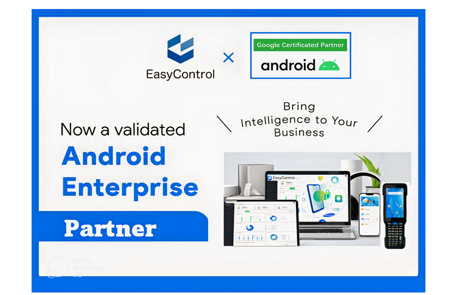 Maximize Enterprise Mobility with EasyControl: Your Certified Google Android EMM Solution Partner