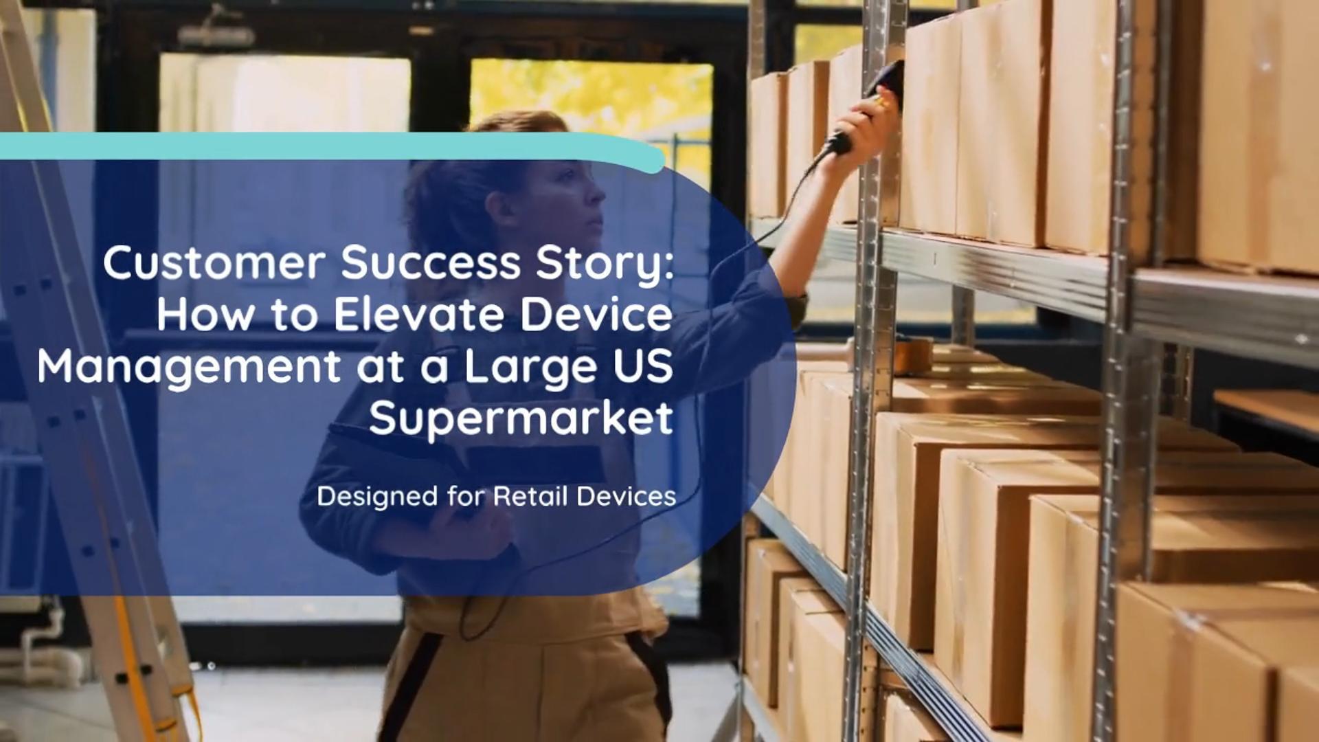 Customer Success Story: How Retail Giants Achieve 30% Efficiency Gains with Enhanced Mobile Device Management