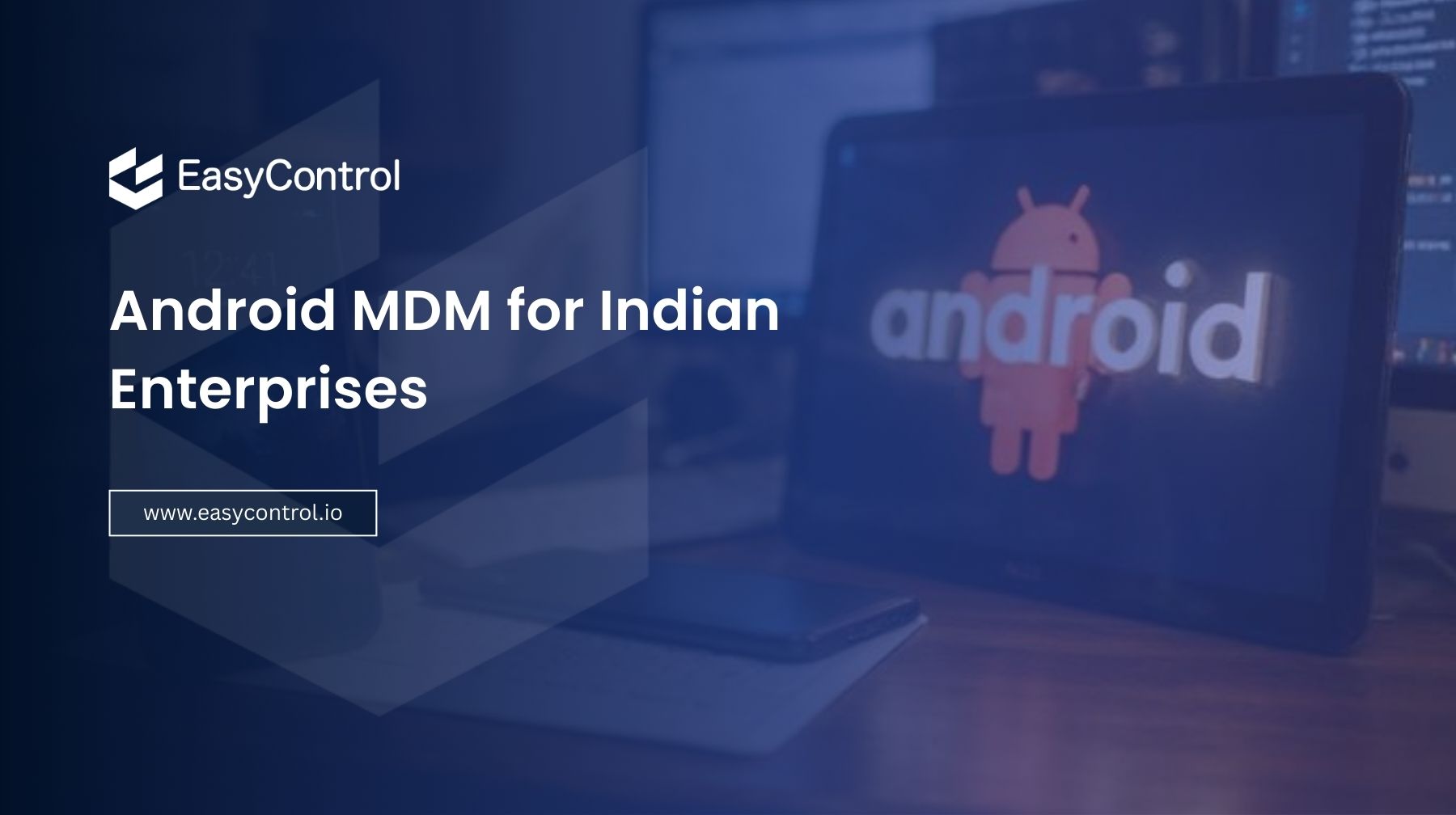Android MDM for Indian Enterprises