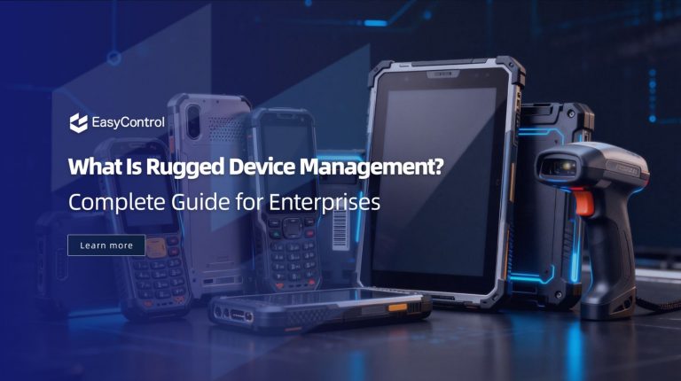 What Is Rugged Device Management Complete Guide for Enterprises