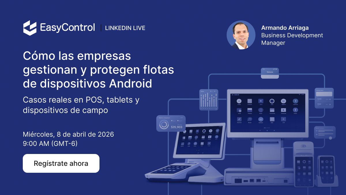 Invitacion al Live: Gestion de Flotas Android en el Sector Retail de LATAM (8 de Abril)