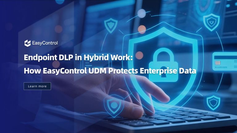 Endpoint DLP Explained: Secure Enterprise Data in Hybrid Work