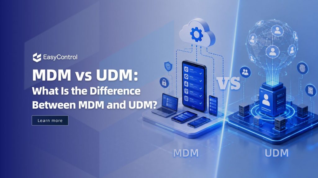 MDM vs UDM: What Is the Difference Between MDM and UDM?